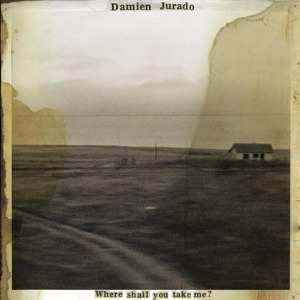 CD Damien Jurado: Where Shall You Take Me? 265313