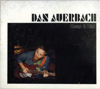 Album Dan Auerbach: Keep It Hid