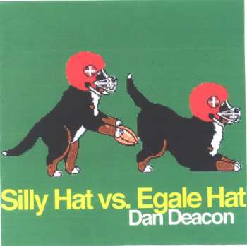 Album Dan Deacon: Silly Hat Vs. Egale Hat