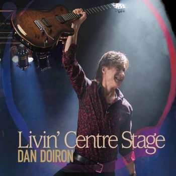 Album Dan Doiron: Livin' Centre Stage