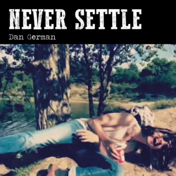 Dan German: Never Settle