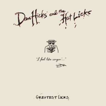 CD Dan Hicks And His Hot Licks: Greatest Licks - I Feel Like Singin' 47673