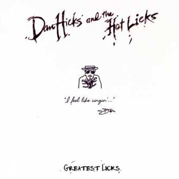 Dan Hicks And His Hot Licks: Greatest Licks - I Feel Like Singin'
