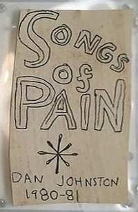 Album Daniel Johnston: Songs Of Pain - Dan Johnston 1980-81