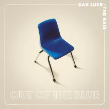 Dan Luke & The Raid: Out Of The Blue
