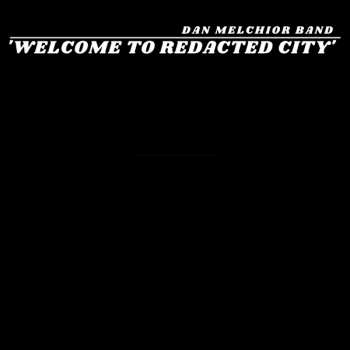 Album Dan Melchior Band: Welcome To Redacted City