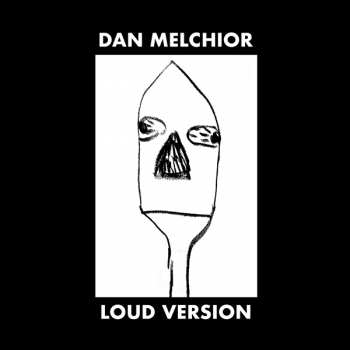Album Dan Melchior: Loud Version