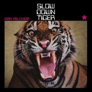 Album Dan Melchior: Slow Down Tiger
