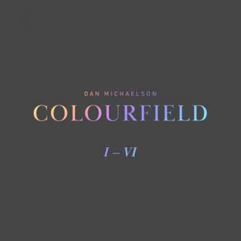 Album Dan Michaelson: Colourfield I-VI