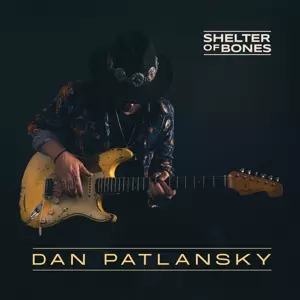 Dan Patlansky: Shelter Of Bones