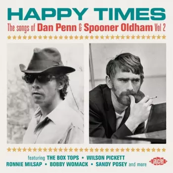 Happy Times (The Songs Of Dan Penn & Spooner Oldham Vol 2)