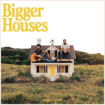 Album Dan + Shay: Bigger Houses