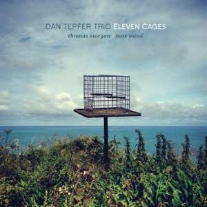 Album Dan Tepfer Trio: Eleven Cages