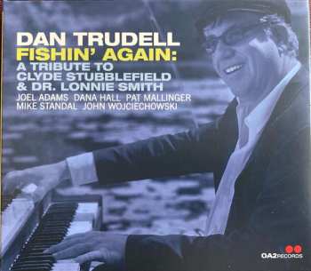 Dan Trudell: Fishin’ Again: A Tribute to Clyde Stubblefield & Dr. Lonnie Smith