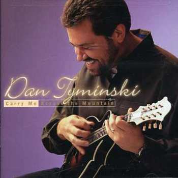 Album Dan Tyminski: Carry Me Across The Mountain