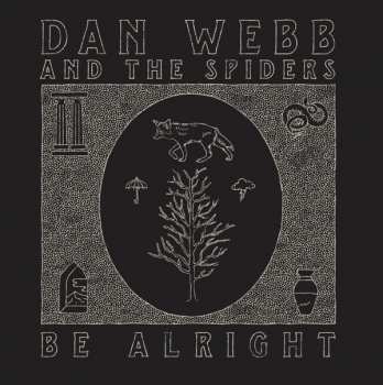Album Dan Webb And The Spiders: Be Alright