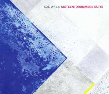 CD Dan Weiss: Sixteen: Drummers Suite 413782