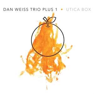 Album Dan Weiss Trio: Utica Box