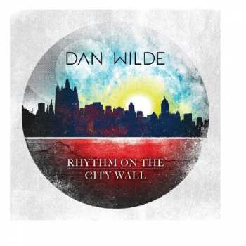 Album Dan Wilde: Rhythm On The City Wall