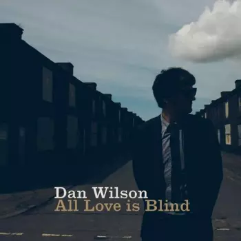 Dan Wilson: All Love Is Blind