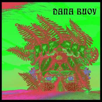 LP Dana Buoy: Experiments In Plant Based Music Vol.1 150727