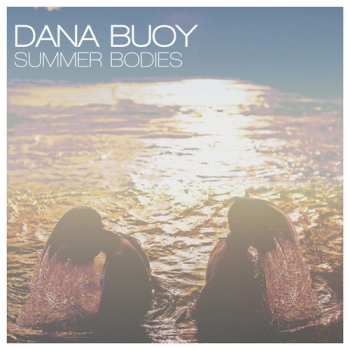 Album Dana Buoy: Summer Bodies