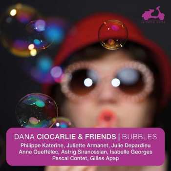 Album Dana Ciocarlie: Dana Ciocarlie & Friends - Bubbles