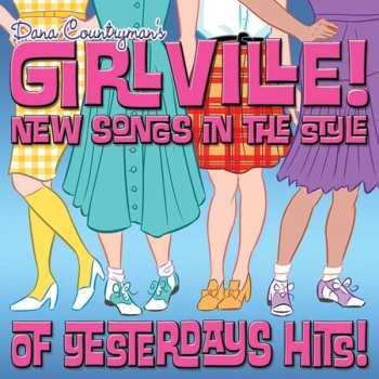 CD Dana Countryman: Dana Countryman's Girlville! New Songs In The Style Of Yesterday's Hits! 497149