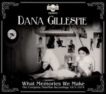 Album Dana Gillespie: What Memories We Make - The Complete MainMan Recordings 1971-1974
