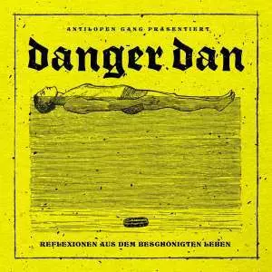 Danger Dan: Reflexionen Aus Dem Beschönigten Leben