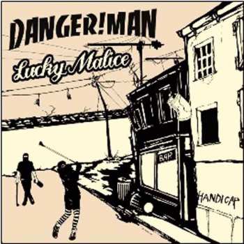 Album Danger!man / Lucky Malice: Handicap