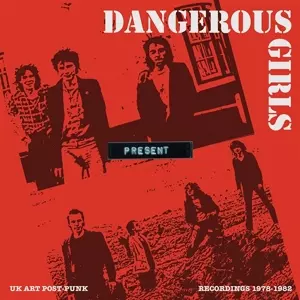 Dangerous Girls: Present: Recordings 1978-1982
