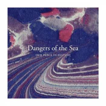 Album Dangers Of The Sea: Our Place In History