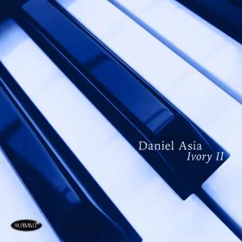 Album Daniel Asia: Ivory II - Music of Daniel Asia