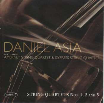 Album Daniel Asia: String Quartets Nos 1, 2 And 3