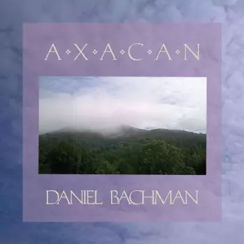 Daniel Bachman: Axacan