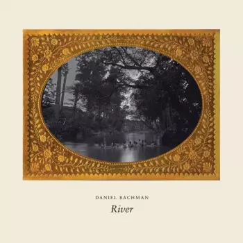 Daniel Bachman: River