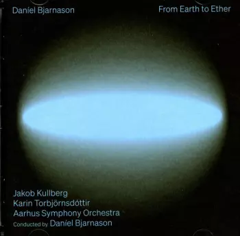 Daníel Bjarnason: From Earth To Ether
