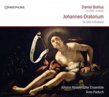 CD Daniel Bollius: Johannes-Oratorium = St. John's Oratorio 418413
