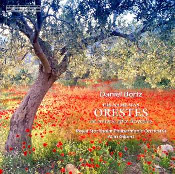 Album Daniel Börtz: His Name Was Orestes - An Oratorio After Aeschylus