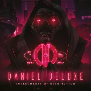 Daniel Deluxe: Instruments Of Retribution
