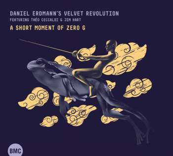 Album Daniel Erdmann's Velvet Revolution: A Short Moment Of Zero G