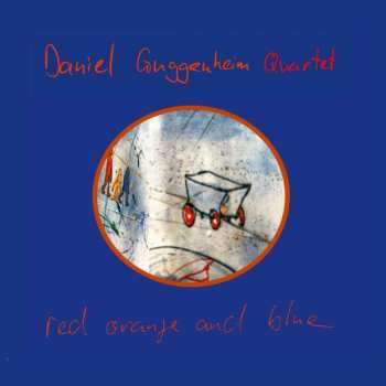 CD Daniel Guggenheim Quartet: Red Orange And Blue 491317