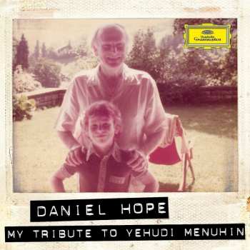 Album Daniel Hope: My Tribute To Yehudi Menuhin