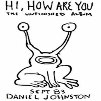 Album Daniel Johnston: Hi, How Are You: The Unfinished Album