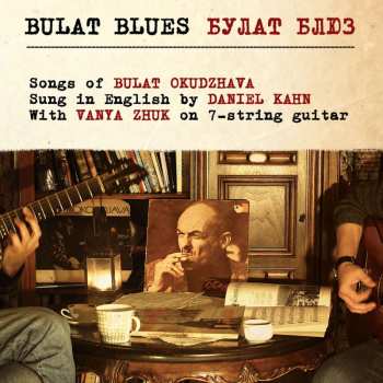 CD Daniel Kahn: Bulat Blues - Songs Of Bulat Okudzhava 462646