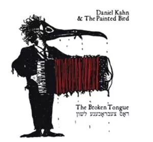 Daniel Kahn & The Painted Bird: The Broken Tonque = דאס צעבראכענע לשון