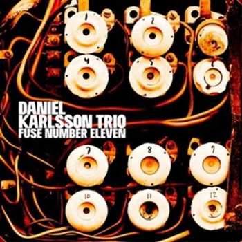 Album Daniel Karlsson Trio: Fuse Number Eleven