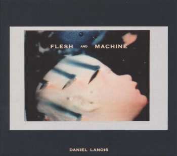 Album Daniel Lanois: Flesh And Machine