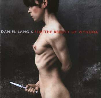Album Daniel Lanois: For The Beauty Of Wynona